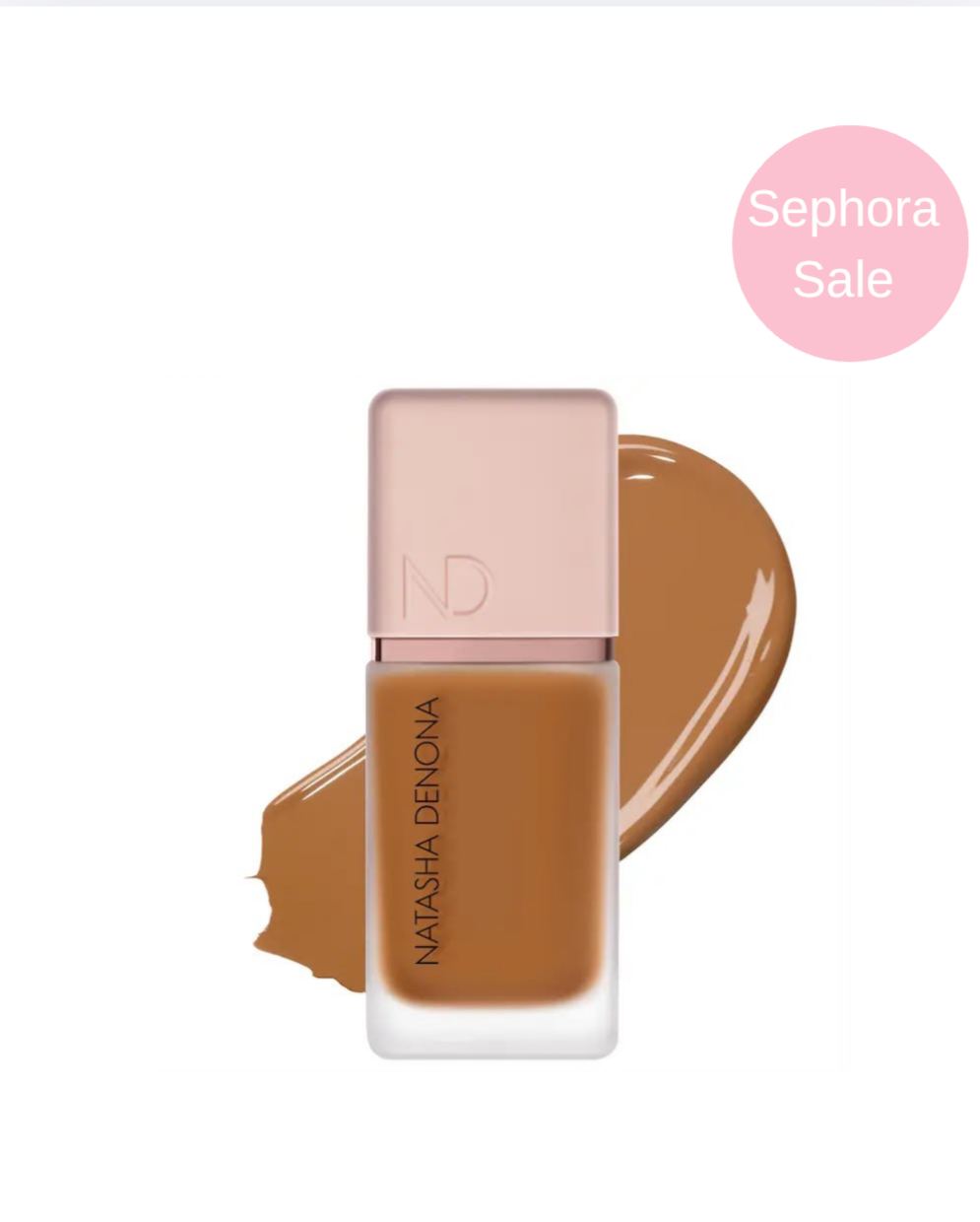 SEPHORA SALE NATASHA DENONA 
Hy-Glam Foundation Hydrating & Blurring Luminous Longwear Serum Foundation **BAJO PEDIDO**